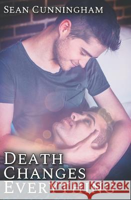 Death Changes Everything Sean Cunningham 9798848597882