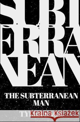 The Subterranean Man Tyler Sage 9798848600698 Independently Published