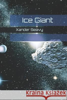 Ice Giant Xander Seavy   9798848602111 Independently Published