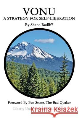 Vonu: A Strategy for Self-Liberation Ben Stone Shane Radliff  9798848652895 Independently Published