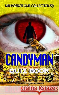 Candyman Unauthorized Quiz Book: Mini Horror Quiz Collection #23 Killian H Gore 9798848665758 Independently Published