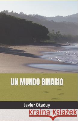 Un mundo binario Igor Ayala Javier Otaduy  9798848708950