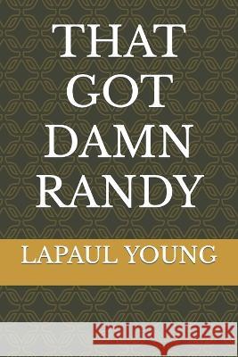 That Got Damn Randy Young, Lapaul Christopher 9798848738469