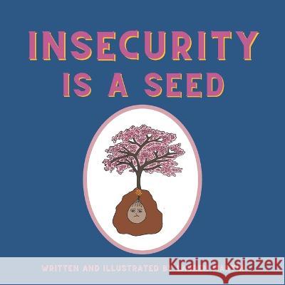 Insecurity is a Seed Lauren Martin, Lauren Martin 9798848812312 Independently Published