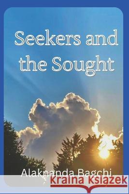 Seekers and the Sought Alaknanda Bagchi 9798848818802