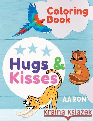 Hugs & Kisses Coloring Book Aaron Morningstar 9798848882902 Independently Published