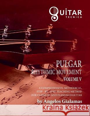 Pulgar Rhythmic Movement: Volume V Angelos Gialamas 9798848987898 Independently Published