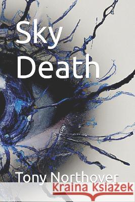 Sky Death Tony Northover 9798849017303 Independently Published