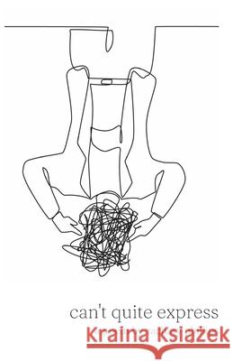 can't quite express Zachary Phillips   9798849039466 Independently Published