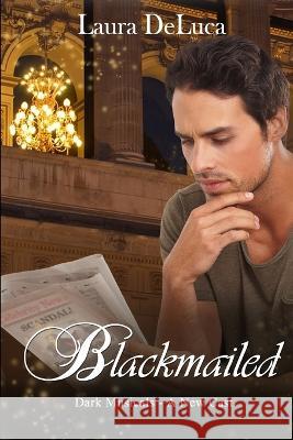 Blackmailed: Dark Musicals: A New Cast Laura DeLuca, Anne Hoelz 9798849049540 Independently Published