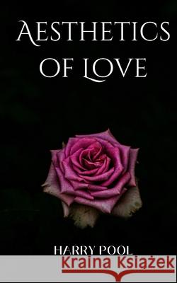 Aesthetics of Love Harry Pool   9798849091679