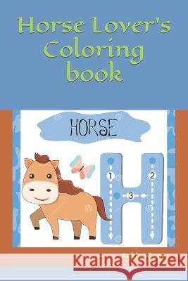 Horse Lover's Coloring book Ankita Gupta 9798849167923 Independently Published
