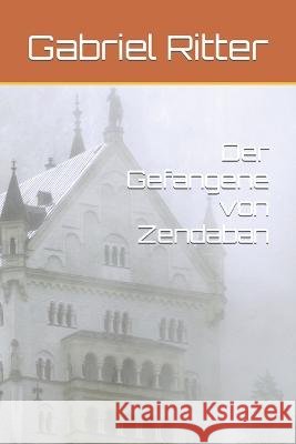 Der Gefangene von Zendaban Gabriel Ritter 9798849185989 Independently Published