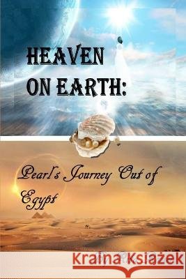 Heaven On Earth: Pearl's Journey out of Egypt Rita M Rozier, Jodi L Serino-Barbour 9798849221083