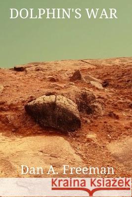 Dolphin's War Dan a Freeman   9798849243641 Independently Published