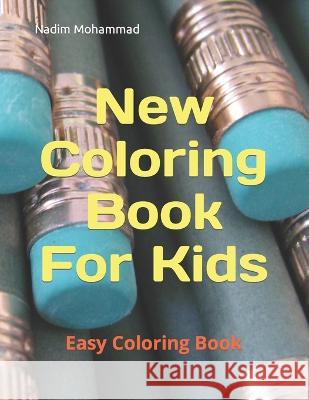 New Coloring Book For Kids: Easy Coloring Book Nadim Mohammad   9798849314341
