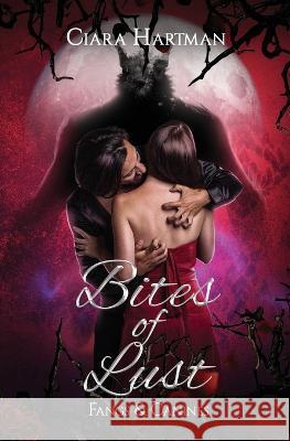 Bites of Lust: Fangs & Canines Ciara Hartman   9798849330099