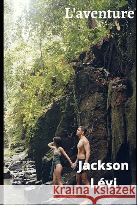 L'aventure Jackson Lévi 9798849353579 Independently Published