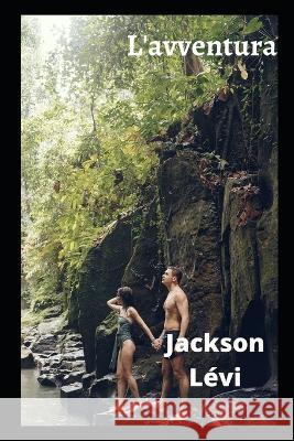 L'avventura Jackson Levi 9798849353852 Independently Published
