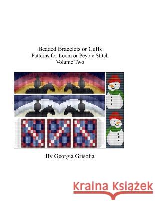 Beaded Bracelets or Cuffs Volume Two: Bead Patterns by GGsDesigns Georgia Grisolia   9798849479538 Independently Published