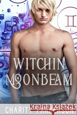 Witchin Moonbeam Charity Parkerson 9798849484624