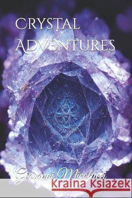Crystal Adventures Giovanni Micolucci   9798849492810 Independently Published