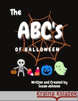 The ABC's of Halloween Suzan Johnson 9798849513096