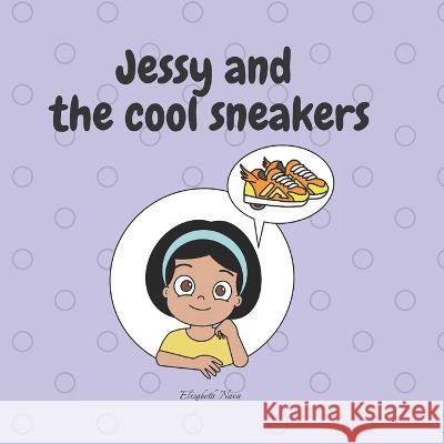 Jessy and the Cool Sneakers Elizabeth Nava 9798849522555 Independently Published