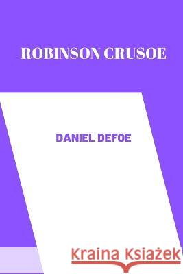 Robinson Crusoe by daniel defoe Daniel Defoe 9798849618210