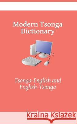 Modern Tsonga Dictionary: Tsonga-English and English-Tsonga (NEW EDITION) Kasahorow John Medi  9798849627649 Independently Published