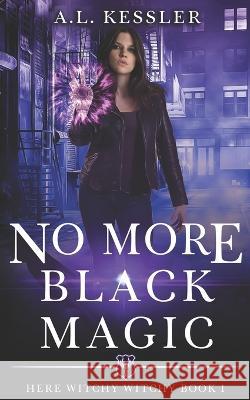 No More Black Magic A L Kessler   9798849635828 Independently Published
