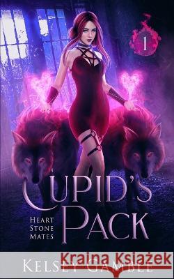 Cupid's Pack: A Rejected Mate Shifter Romance Kelsey Gamble 9798849639406
