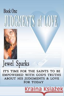 Judgments of Love Book One Sparks Jewel Sparks 9798849647395