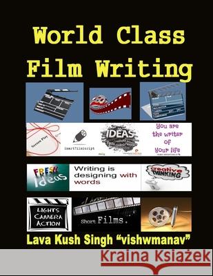 World Class Film Writing Lava Kush Singh 9798849659824 Independently Published
