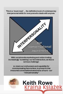 Interpersonality: our conversational awareness Keith Rowe 9798849667065