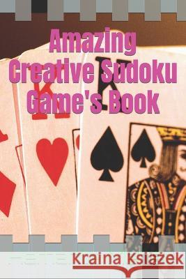 Amazing Creative Sudoku Game's Book Hemanta Meher 9798849696133