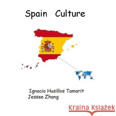 Spain Culture Zhang Shi, Ignacio Husillos Tamarit 9798849710228 Independently Published