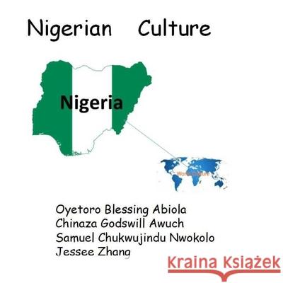 Nigerian Culture Chinaza Godswill Awuchi, Samuel Chukwujindu Nwokolo, Jessee Zhang 9798849713281