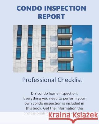 Condo Inspection Report: Professional Checklist Rsls Design Roger S Smith  9798849713380 Independently Published