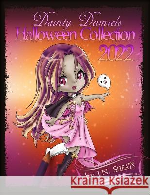 Dainty Damsels: Halloween Collection 2022 J N Sheats 9798849735702 Independently Published