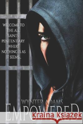 Empowered: A Powerful And Compelling Female Prison Thriller Wynter Adams   9798849741932