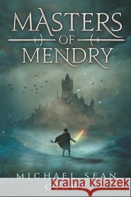 Masters of Mendry Michael Sean Clark 9798849744599