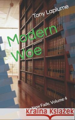 Modern Woe: The New Fade, Volume 4 Tony Laplume 9798849750682 Independently Published