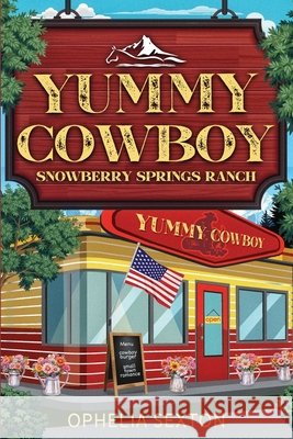 Yummy Cowboy: A Small Town Enemies to Lovers Romance Sexton, Ophelia 9798849758367