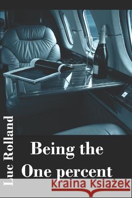 Being the one percent Luc Rolland 9798849762647