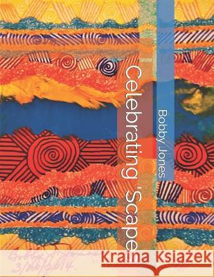 Celebrating 'Scapes Bobby J Jones   9798849881836 Independently Published