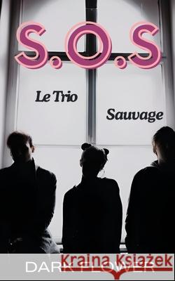 S.O.S (Le Trio Sauvage) Dark Flower   9798849980843