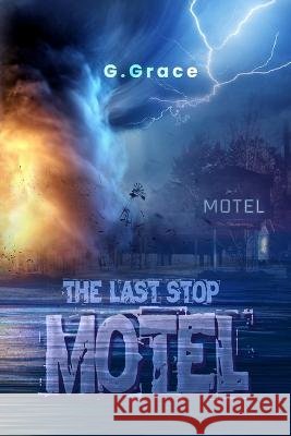 The Last Stop Motel G Grace 9798849999180 Independently Published