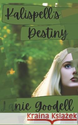 Kalispell's Destiny Lanie Goodell   9798850060329 Independently Published