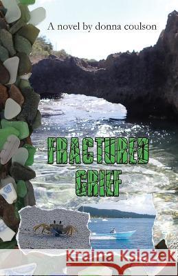 Fractured Grief Donna Coulson   9798850063634